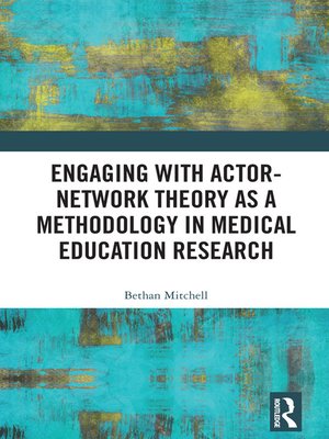 cover image of Engaging with Actor-Network Theory as a Methodology in Medical Education Research